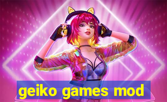 geiko games mod